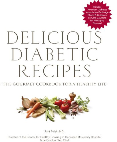 Delicious Diabetic Recipes: The Gourmet Cookbook for a Healthy Life book