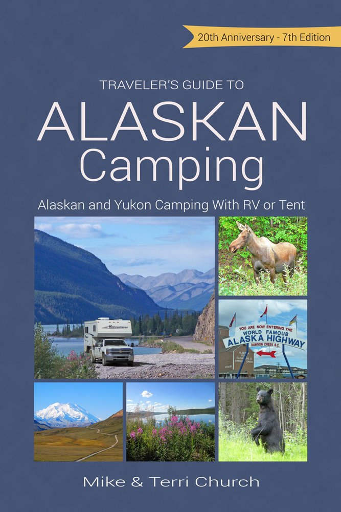 Traveler's Guide to Alaskan Camping: Alaskan and Yukon Camping With Rv or Tent: 20th Anniversary Leisure, Home & Garden