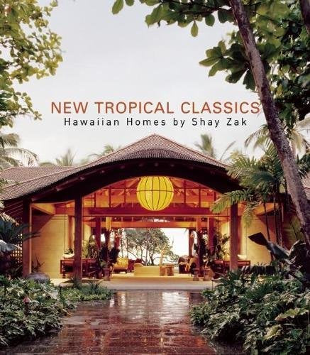 New Tropical Classics: Hawaiian Homes by Shay Zak Architecture