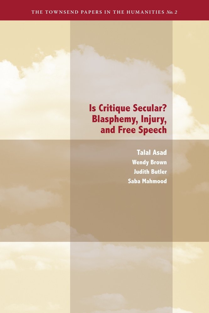 Is Critique Secular?: Blasphemy, Injury, and Free Speech book