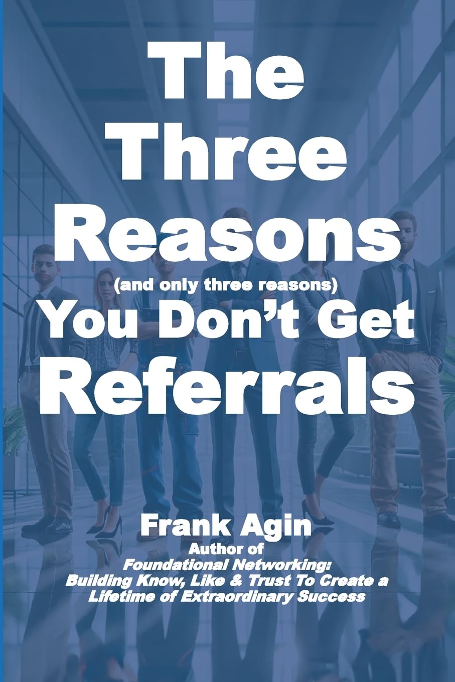 The Three Reasons You Don't Get Referrals Business, Finance & Career