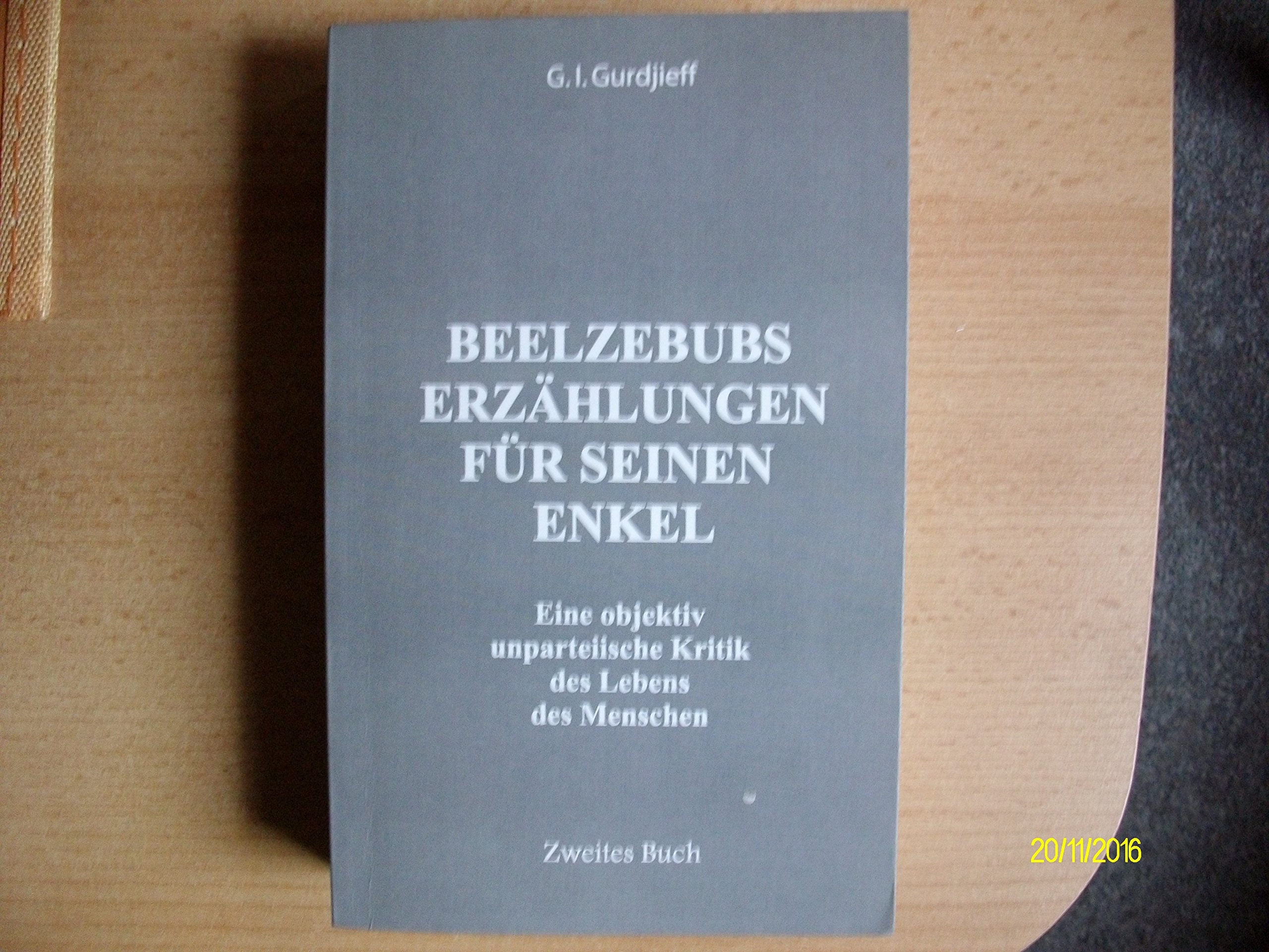 Beelzebubs Erzählungen für seinen Enkel. Zweites Buch: Eine objektiv unparteiische Kritik des Lebens des Menschen. All und Alles. 1. Serie: Eine ... Lebens des Menschen. All und Alles. 1.Serie Philosophy