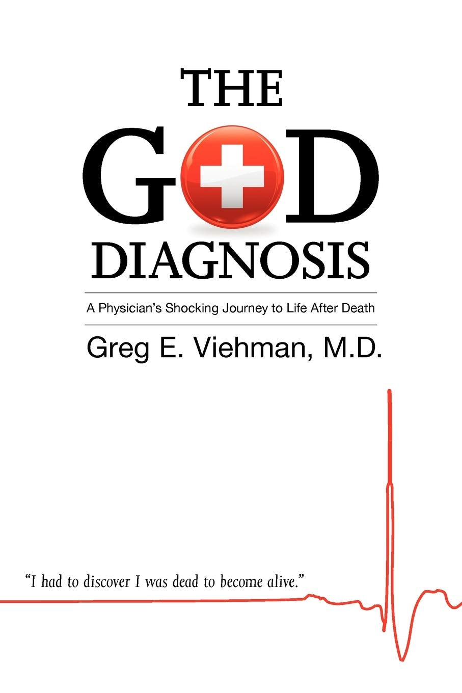 The God Diagnosis: A Physician's Shocking Journey to Life After Death Self-help