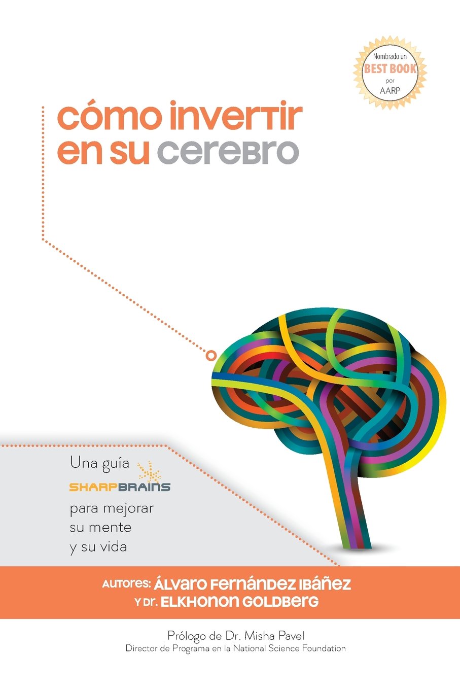 Cómo invertir en su cerebro: Una guía SharpBrains para mejorar su mente y su vida Medicine