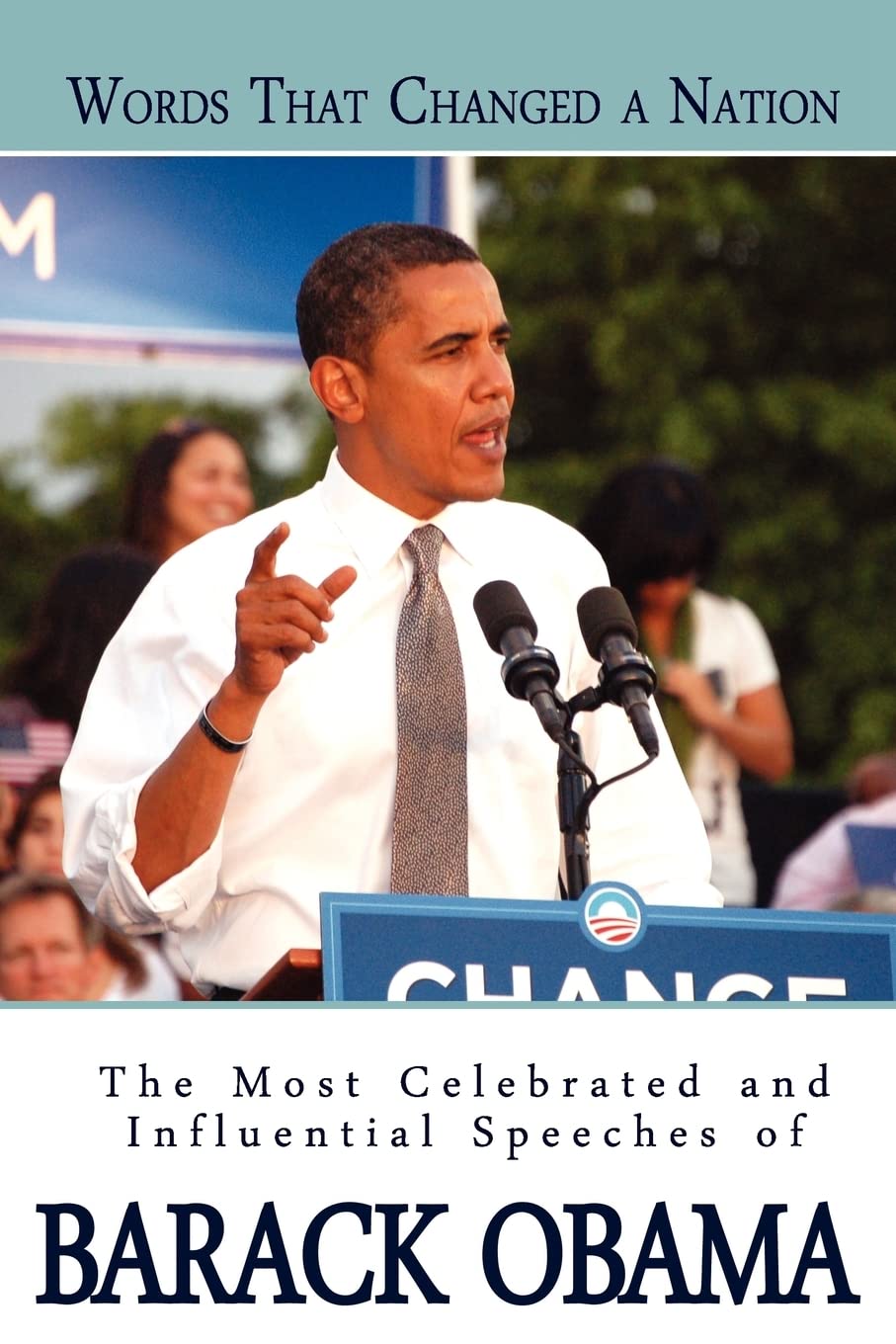 Words That Changed A Nation: The Most Celebrated and Influential Speeches of Barack Obama Law