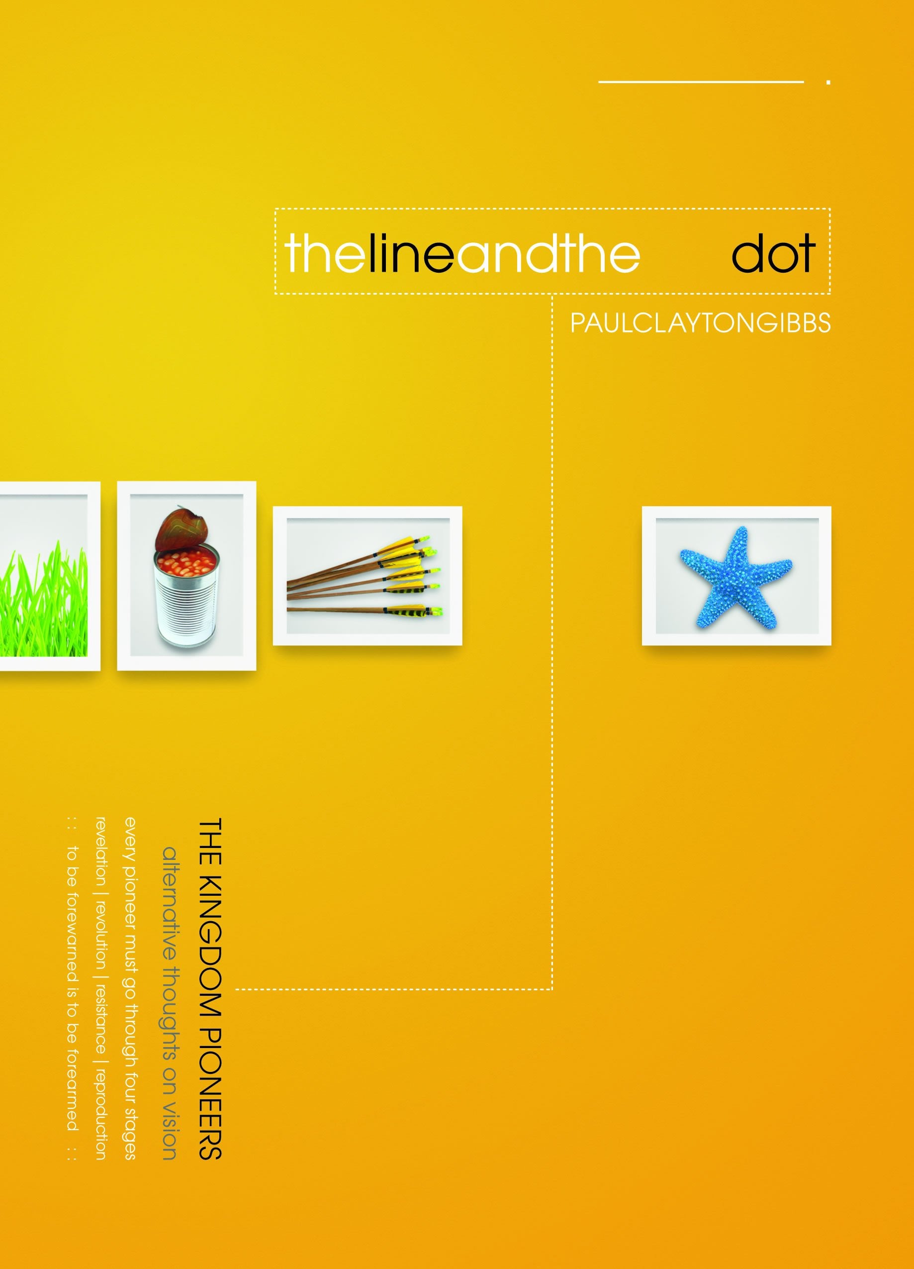 The Line and the Dot - alternative thoughts on vision (The Kingdom Pioneers) Books