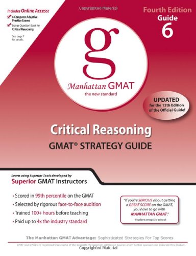 Critical Reasoning GMAT Preparation Guide, 4th Edition (Manhattan Gmat Prep, Band 6) Business, Finance & Career