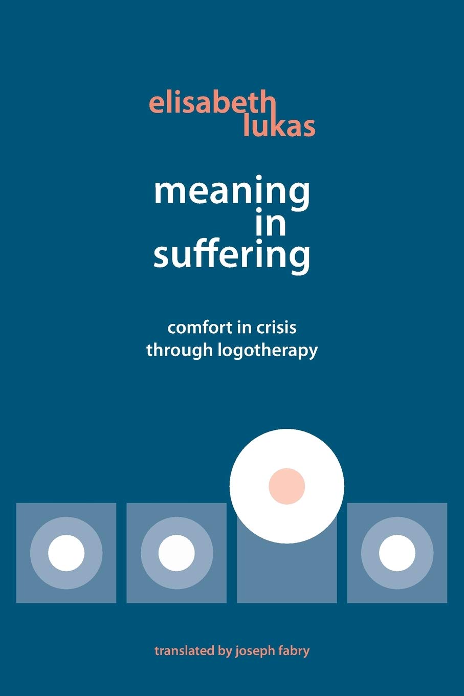 Meaning in Suffering: Comfort in Crisis through Logotherapy Medicine
