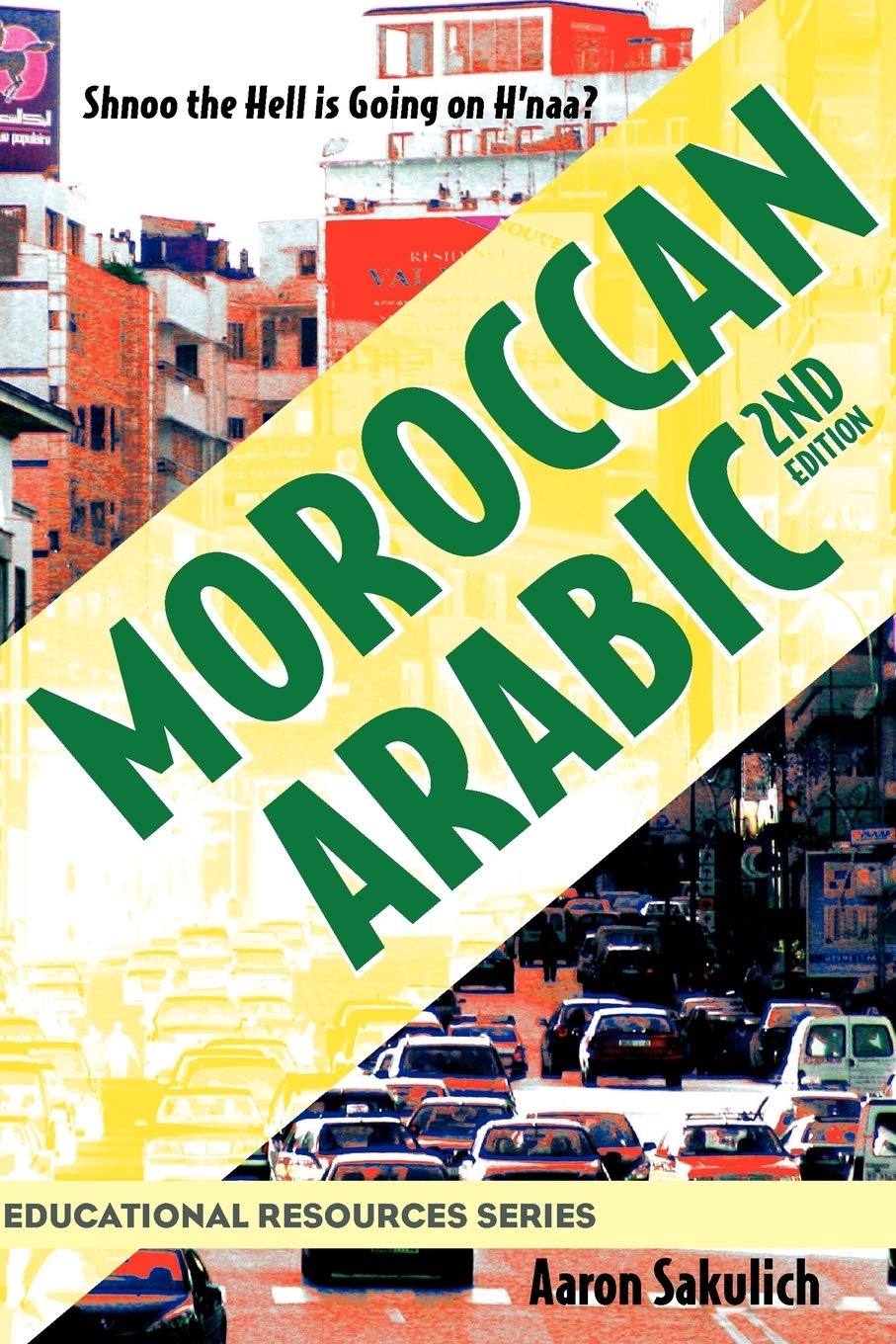 Moroccan Arabic - Shnoo the Hell Is Going on H'Naa? a Practical Guide to Learning Moroccan Darija - The Arabic Dialect of Morocco (2nd Edition) Leisure, Home & Garden