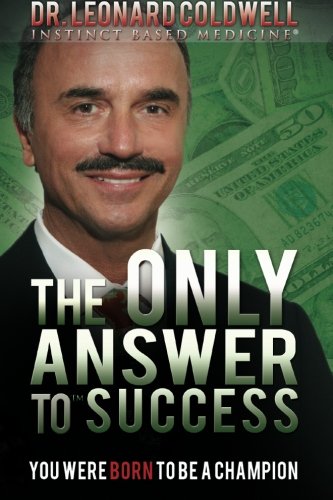 The Only Answer to Success: You were born to be a Champion Business, Finance & Career