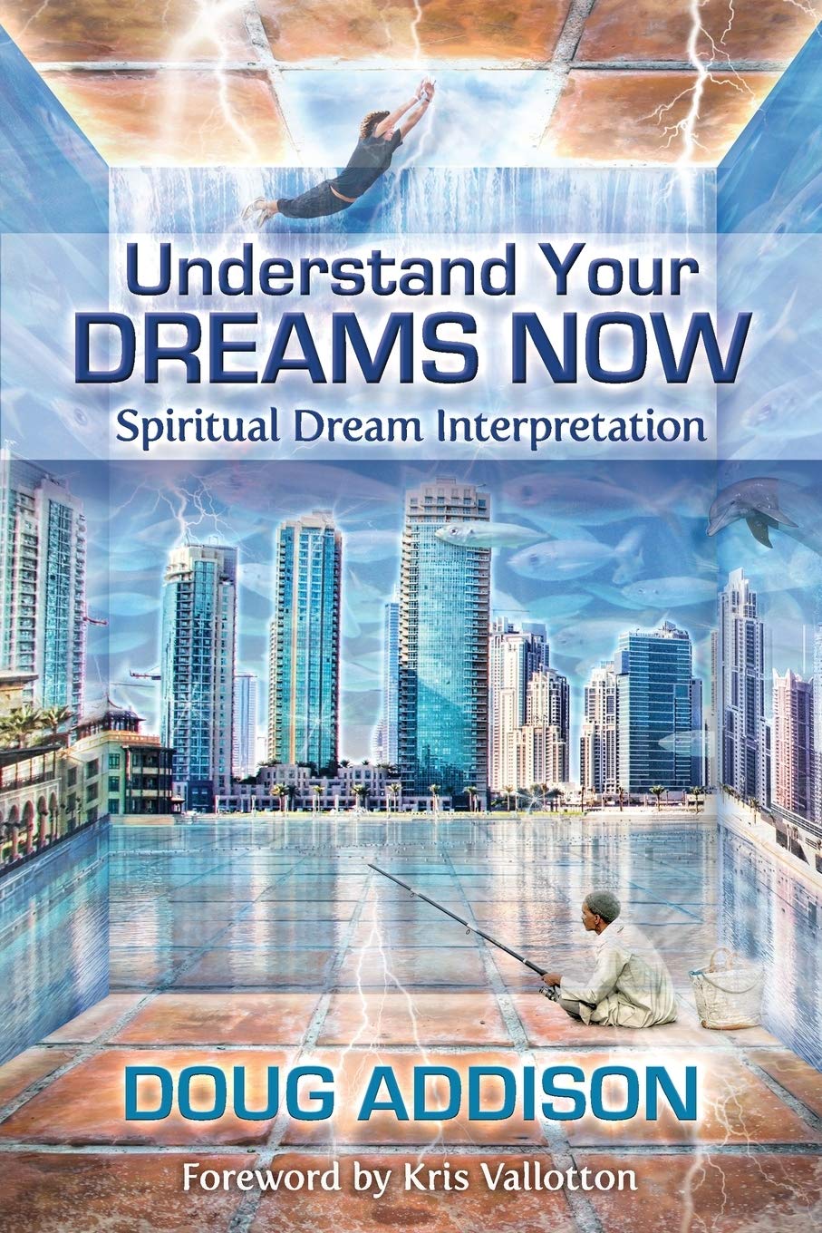 Understand Your Dreams Now: Spiritual Dream Interpretation Psychology