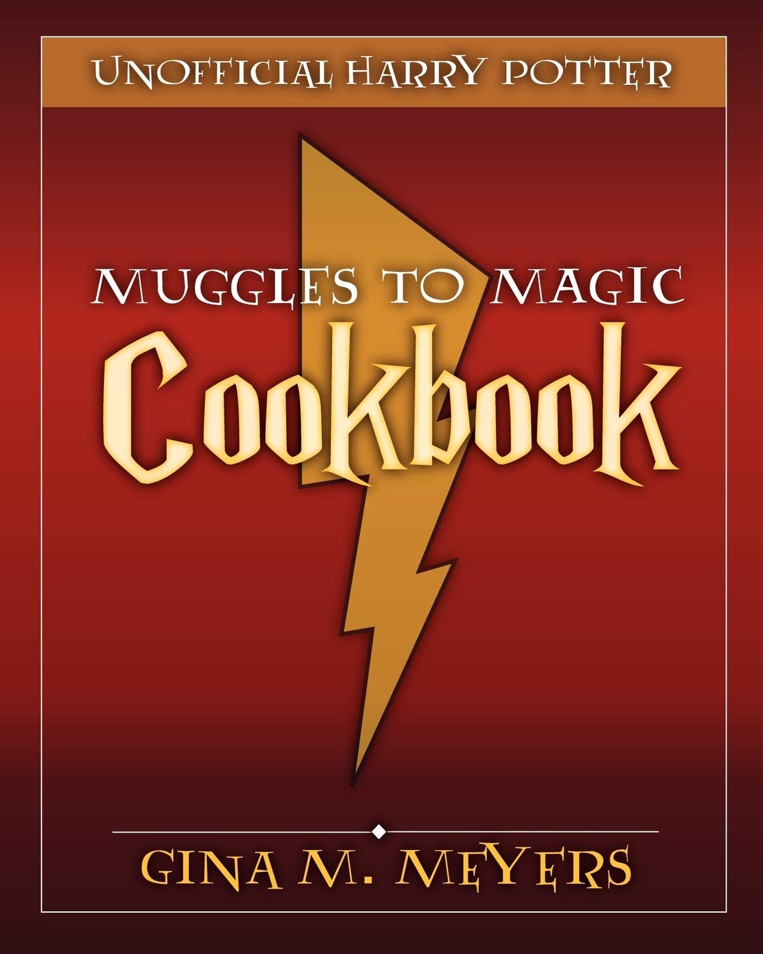 The Unofficial Harry Potter Muggles to Magic Cookbook: From Muggles To Magic Leisure, Home & Garden