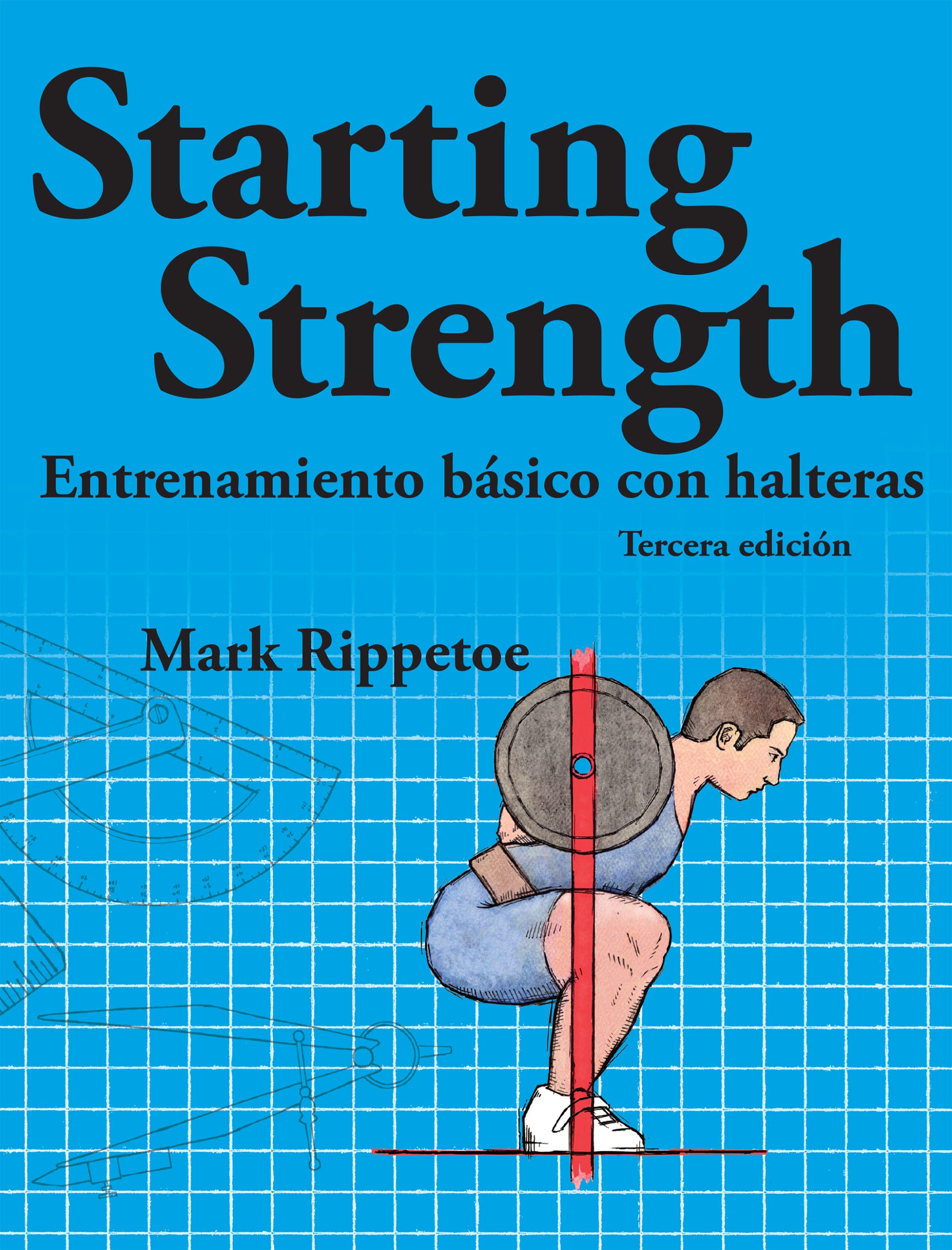 Starting Strength: entrenamiento básico con halteras (Spanish Edition) Health, Nutrition & Fitness