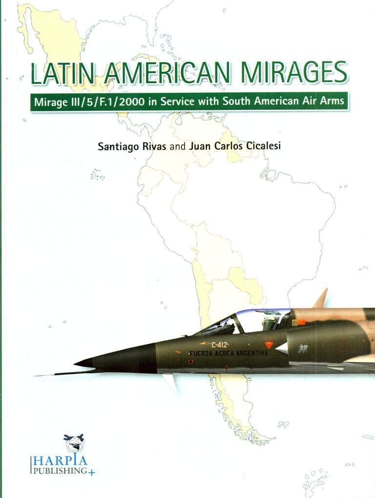 Latin American Mirages: Mirage III / 5 / F.1 / 2000 in Service with South American Air Arms Social Sciences