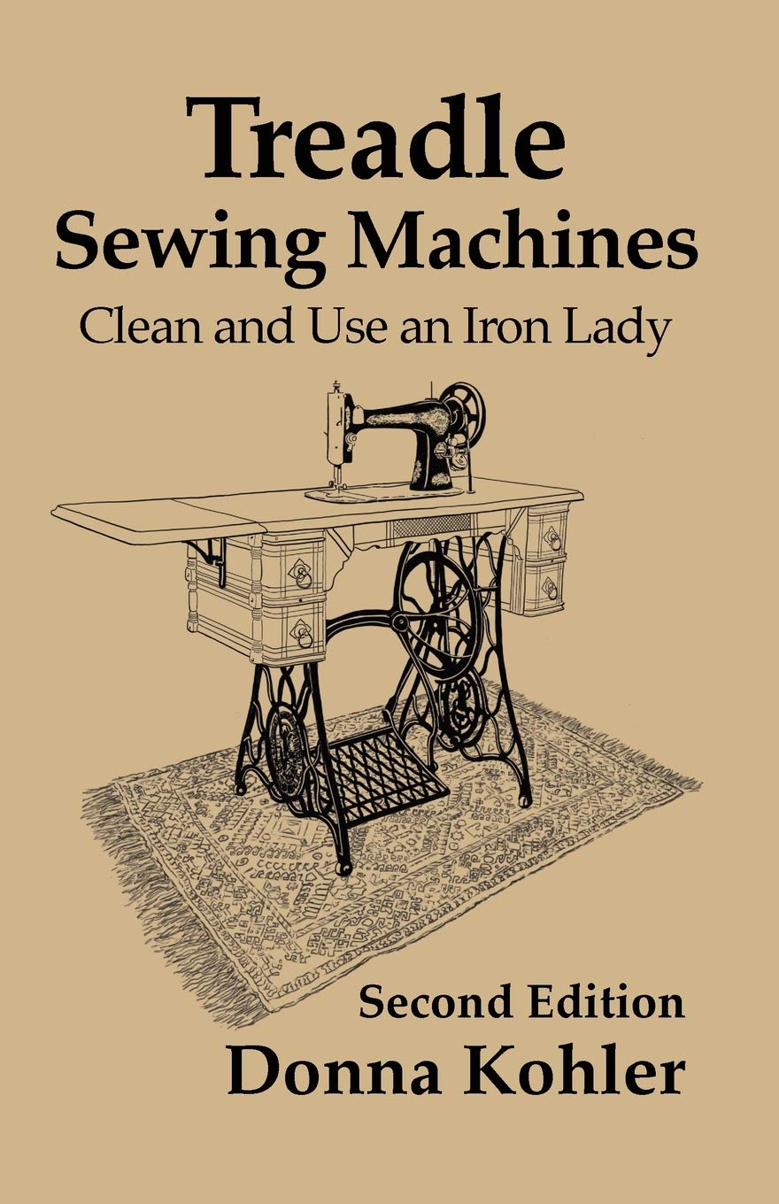 Treadle Sewing Machines: Clean and Use an Iron Lady book