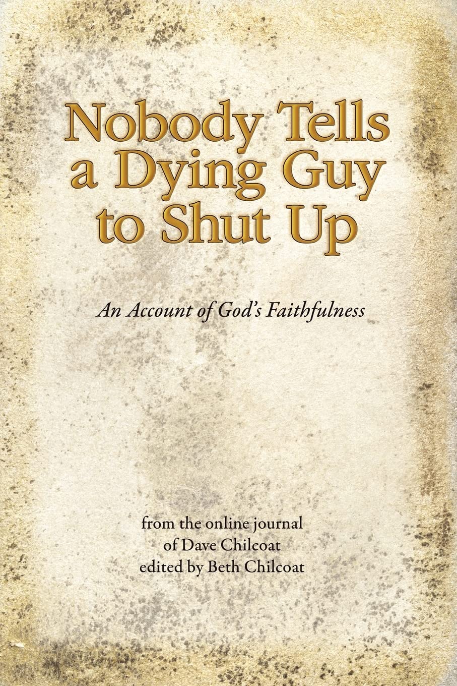 Nobody Tells a Dying Guy to Shut Up: An Account of God's Faithfulness Social Sciences