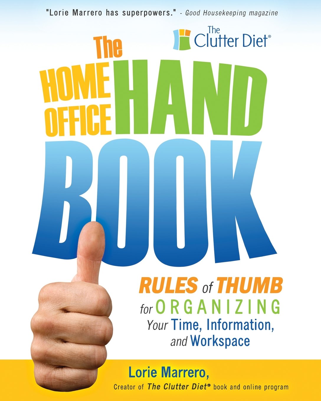The Home Office Handbook: Rules of Thumb for Organizing Your Time, Information, and Workspace Business, Finance & Career