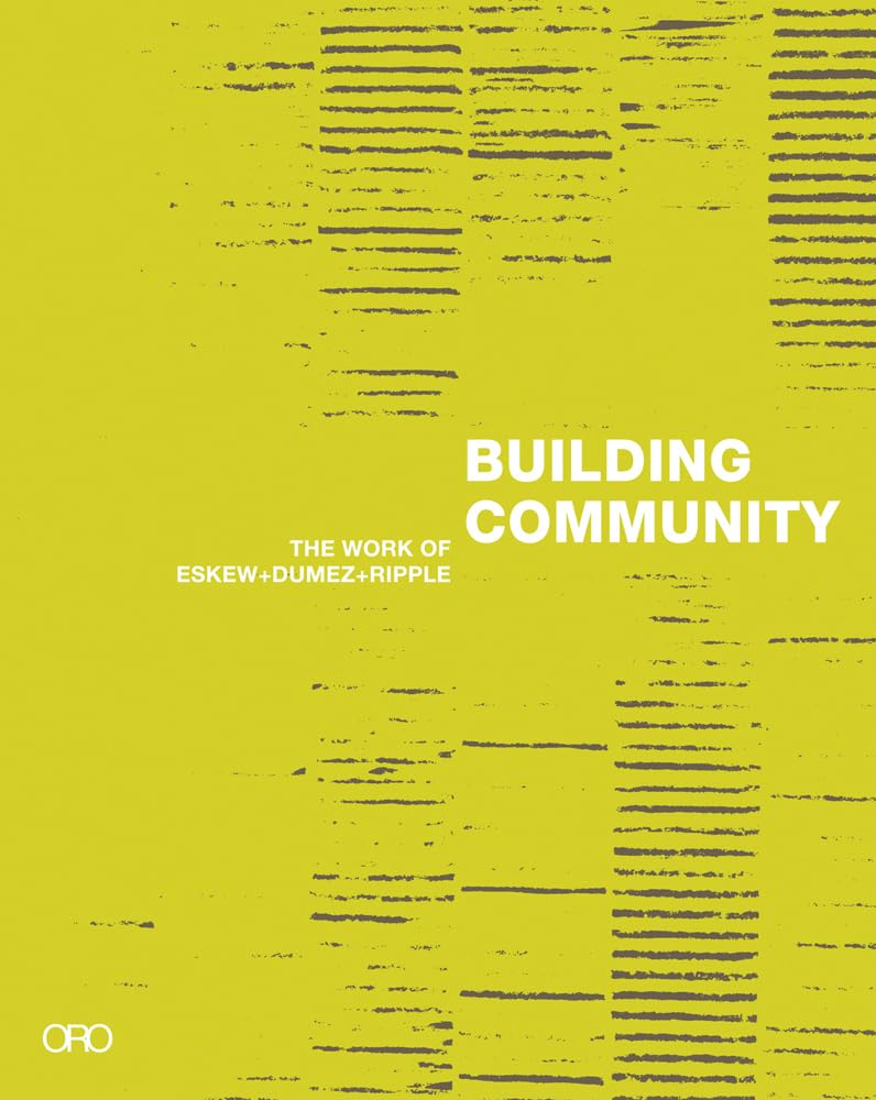 Building Community: The Work of Eskew + Dumez + Ripple Architecture