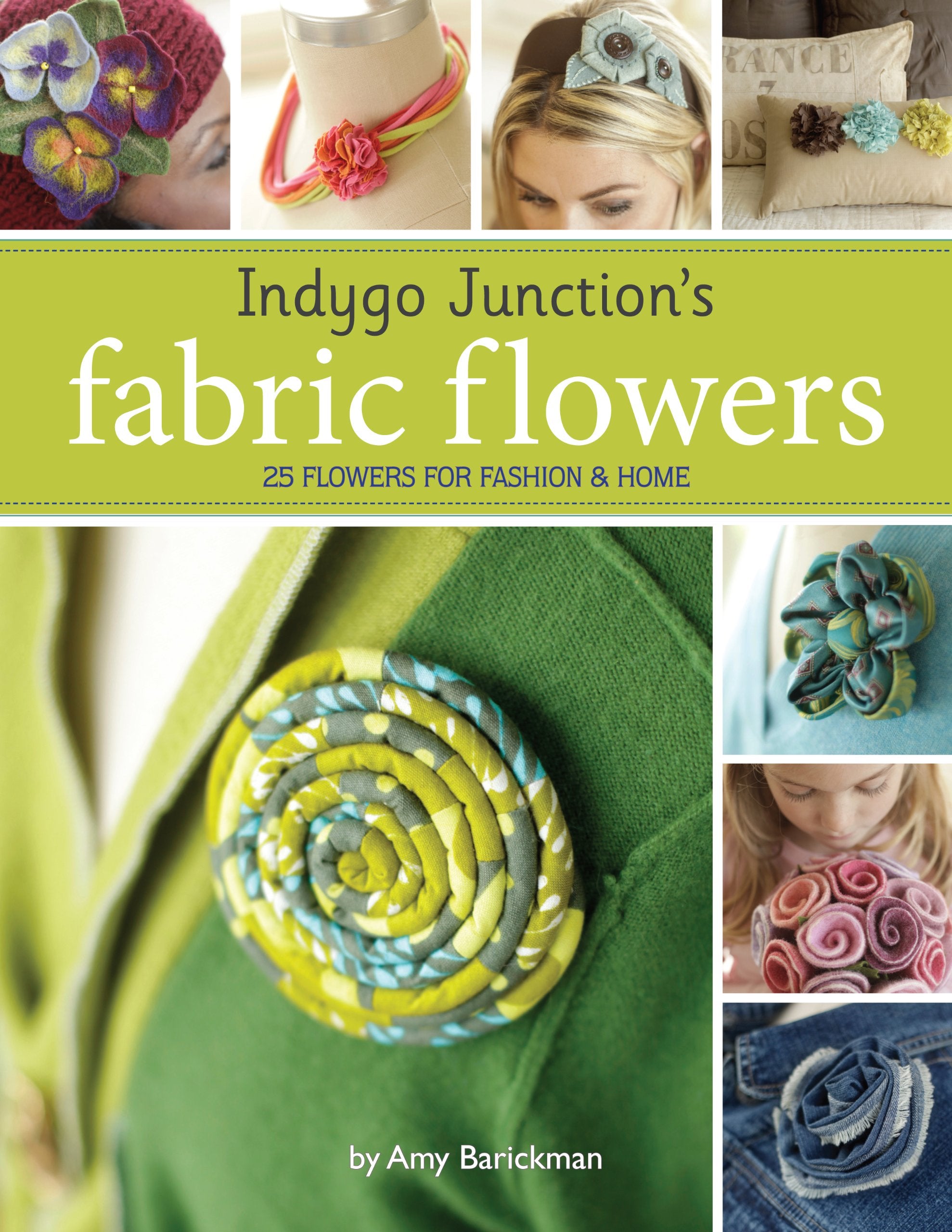 Indygo Junction's Fabric Flowers: 25 Flowers for Fashion & Home Hobbies & Crafts