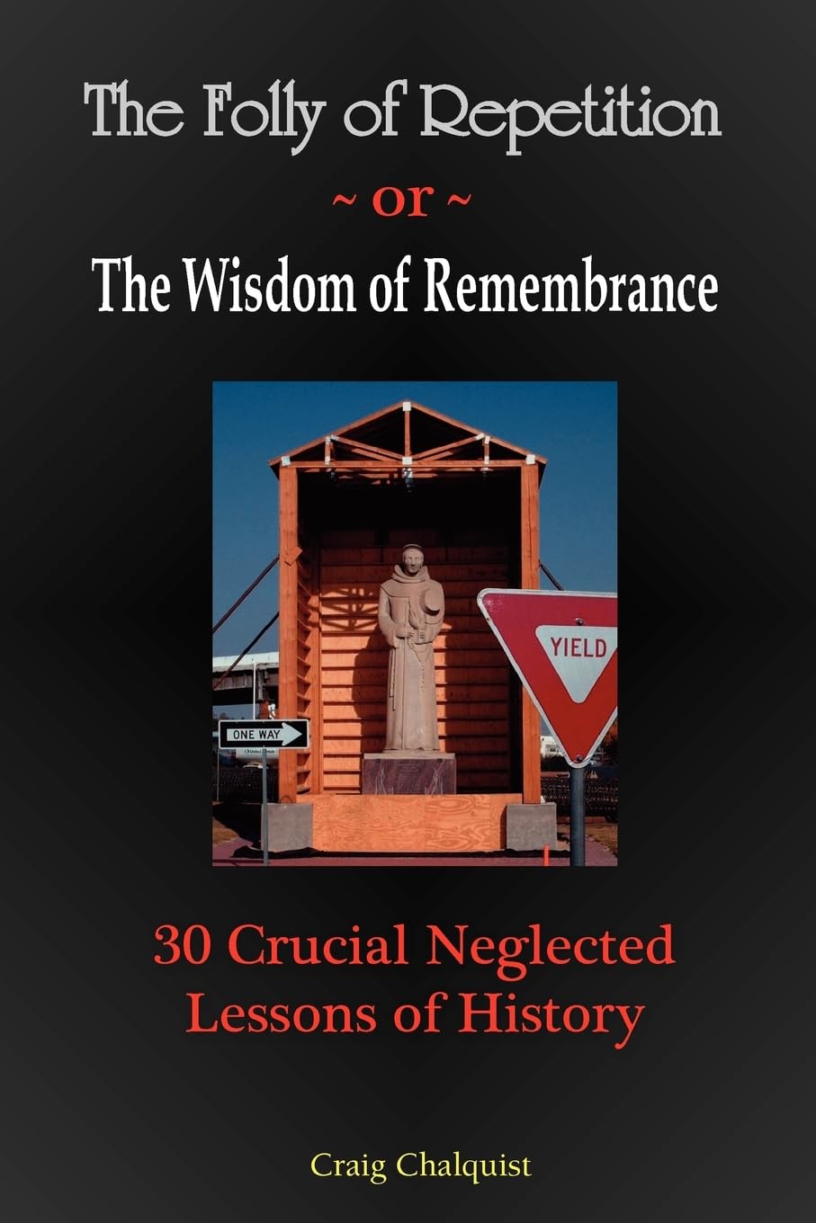 The Folly of Repetition and the Wisdom of Remembrance Politics & History