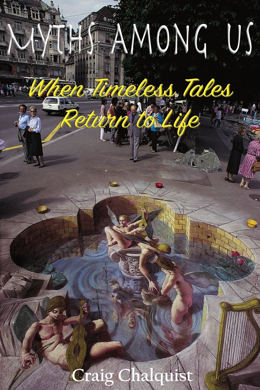 Myths Among Us: When Timeless Tales Return to Life (Living Myth) Fairy Tales & Legends