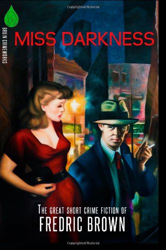 Miss Darkness: The Great Short Crime Fiction of Fredric Brown Detective & CSI