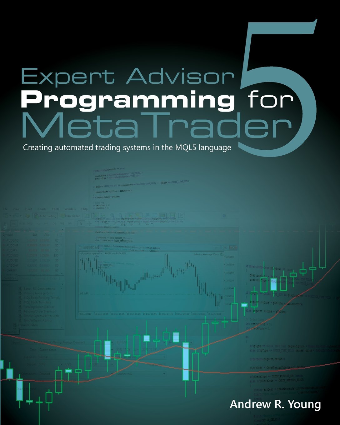 Expert Advisor Programming for MetaTrader 5: Creating automated trading systems in the MQL5 language Business, Finance & Career