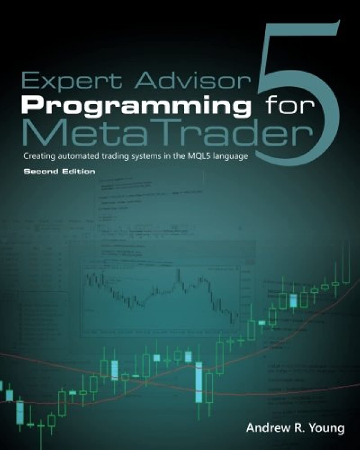 Expert Advisor Programming for MetaTrader 5: Creating automated trading systems in the MQL5 language Business, Finance & Career