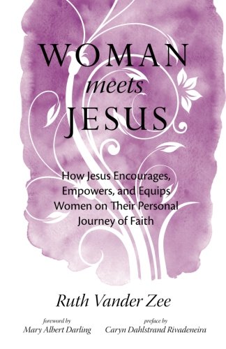 Woman Meets Jesus: How Jesus Encourages, Empowers, and Equips Women on Their Personal Journey of Faith Social Sciences