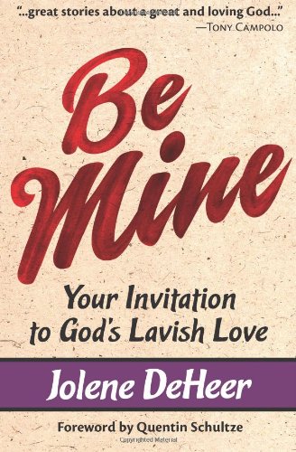 Be Mine: Your Invitation to God's Lavish Love Books