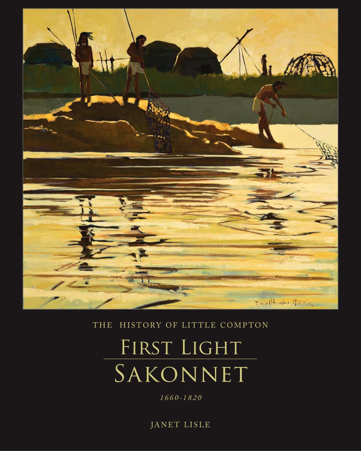 The History of Little Compton, First Light: Sakonnet, 1660-1820 by Janet Lisle (2010-08-02) Books