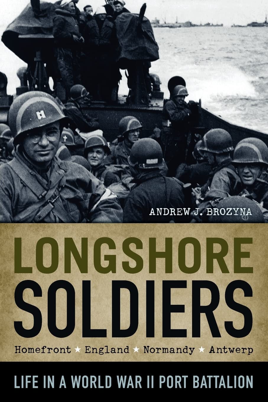 Longshore Soldiers: Life in a World War II Port Battalion Politics & History