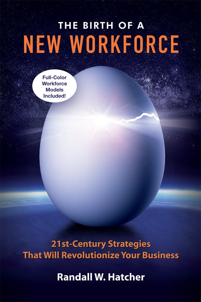 The Birth of a New Workforce: 21st-Century Strategies That Will Revolutionize Your Business Business, Finance & Career