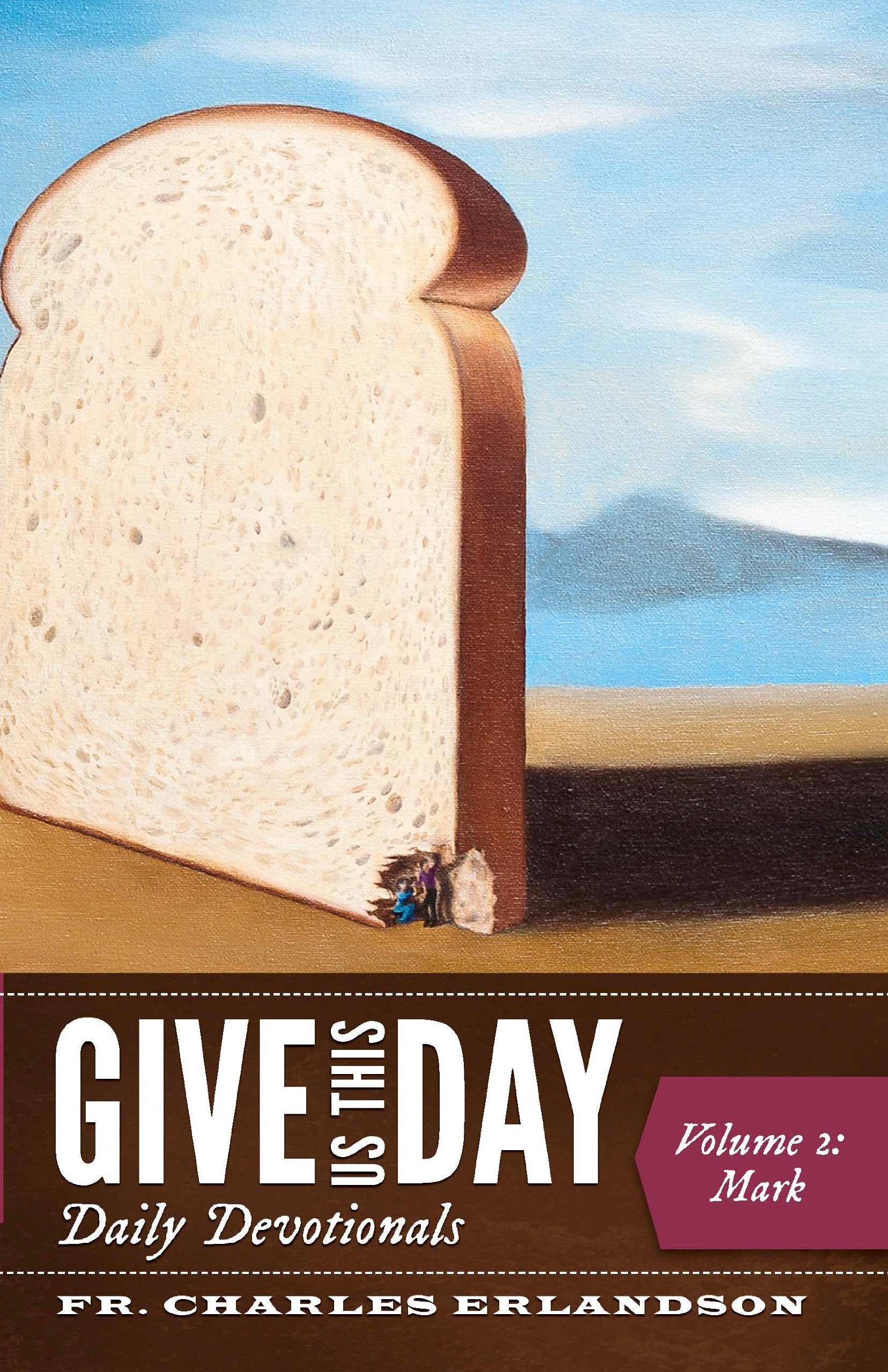 Give Us This Day: A Daily Bible Study, Devotion, Meditation, and Prayer for the Whole New Testament - Vol. 2: Mark Religion & Esotericism