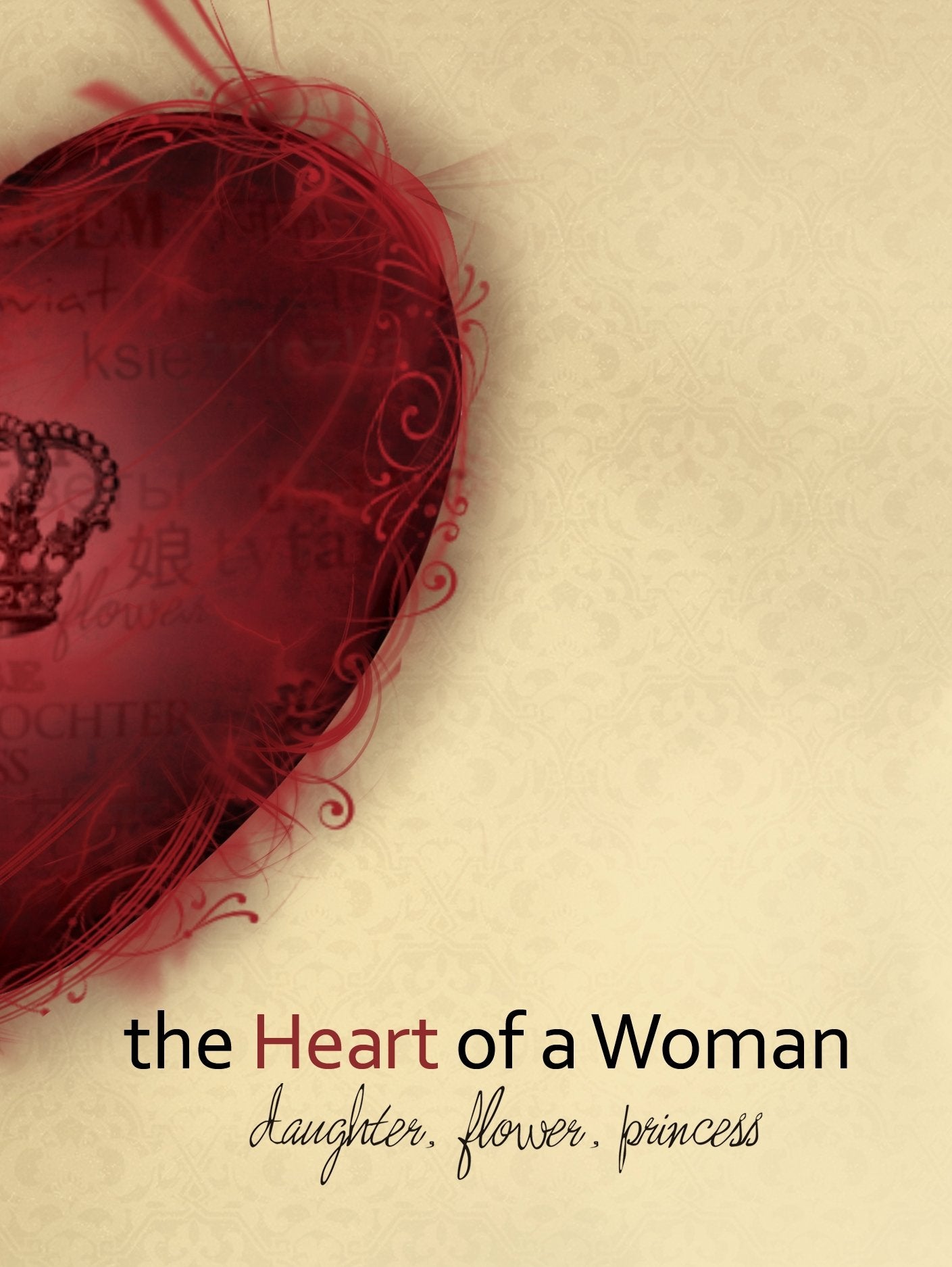 The Heart of a Woman: Daughter, Flower, Princess Books