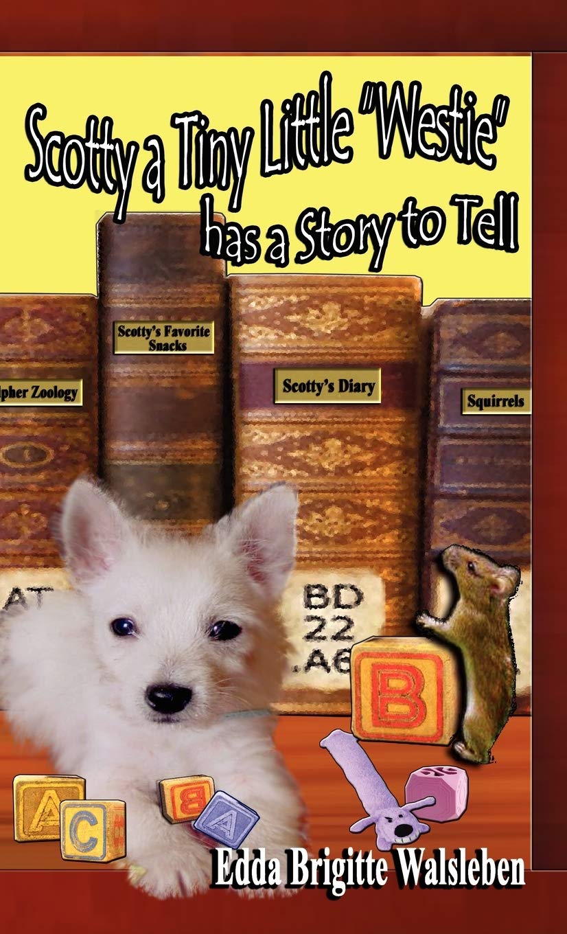 Scotty a Tiny Little "Westie" Has a Story to Tell Novels & Short Stories