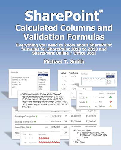 SharePoint Calculated Columns and Validation Formulas: Everything you need to know about SharePoint formulas for SharePoint 2010 to 2019 and SharePoint Online / Office 365 Business, Finance & Career