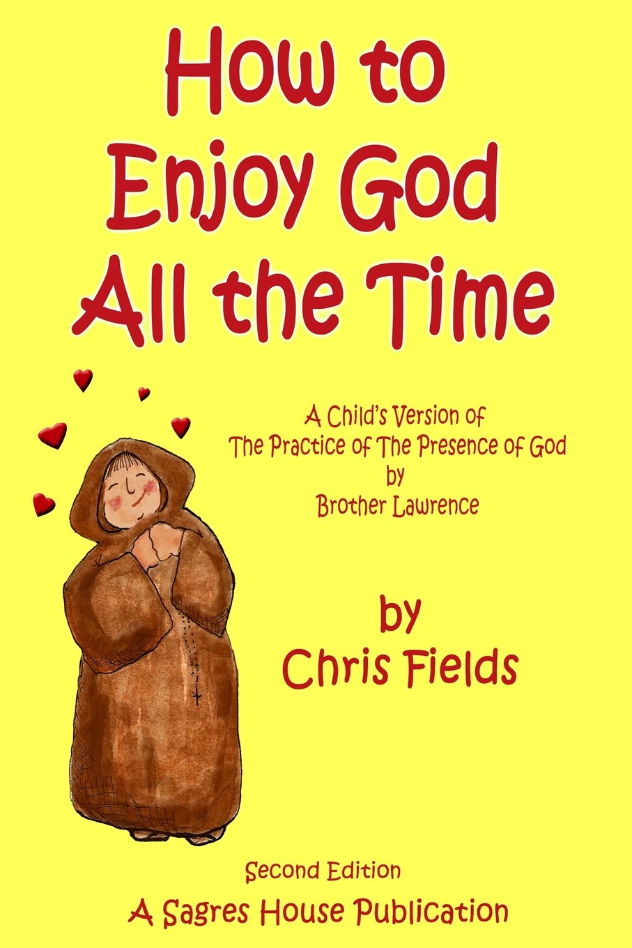 How To Enjoy God All The Time: A Child's Version of the Practice of the Presence of God by Brother Lawrence Religion & Esotericism