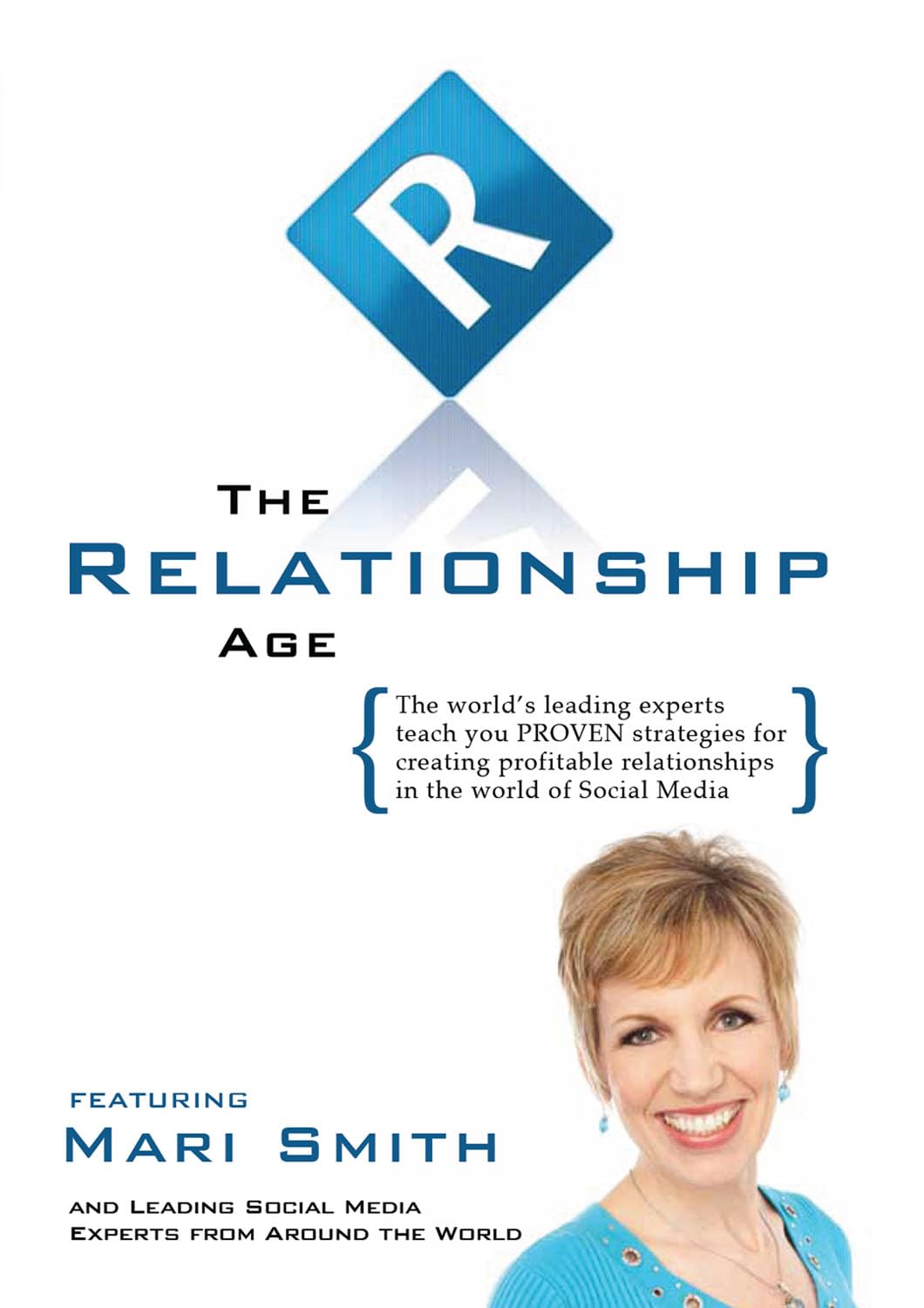Relationship Age: The World's Leading Experts Teach You PROVEN Strategies for Creating Profitable Relationships in the World of Social M: The World's ... Relationships in the World of Social Media Media & Communication