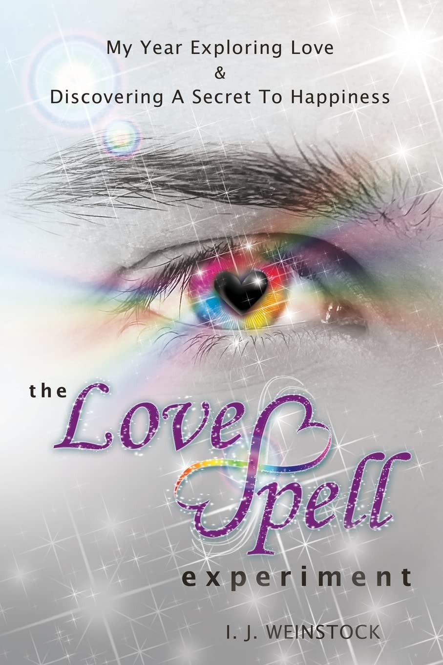 The LoveSpell Experiment: My Year Exploring Love & Discovering A Secret To Happiness Business, Finance & Career