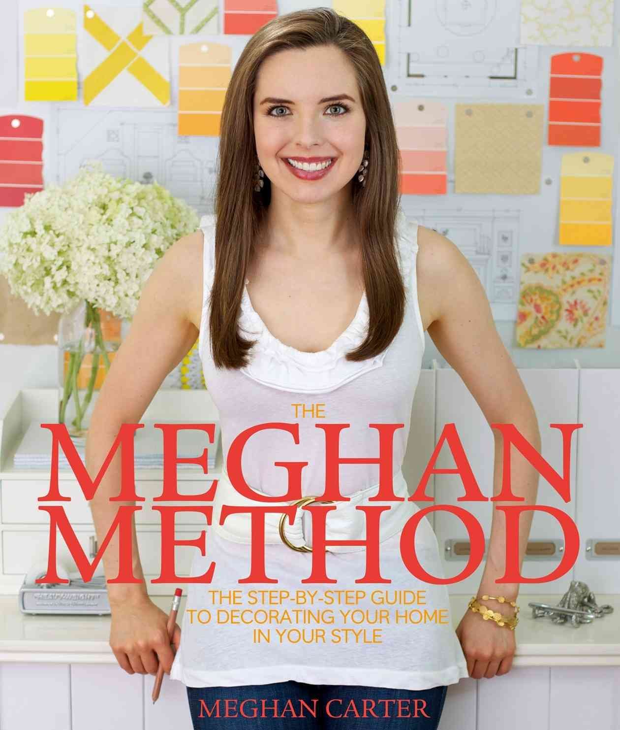 The Meghan Method: The Step-by-Step Guide to Decorating Your Home in Your Style Architecture