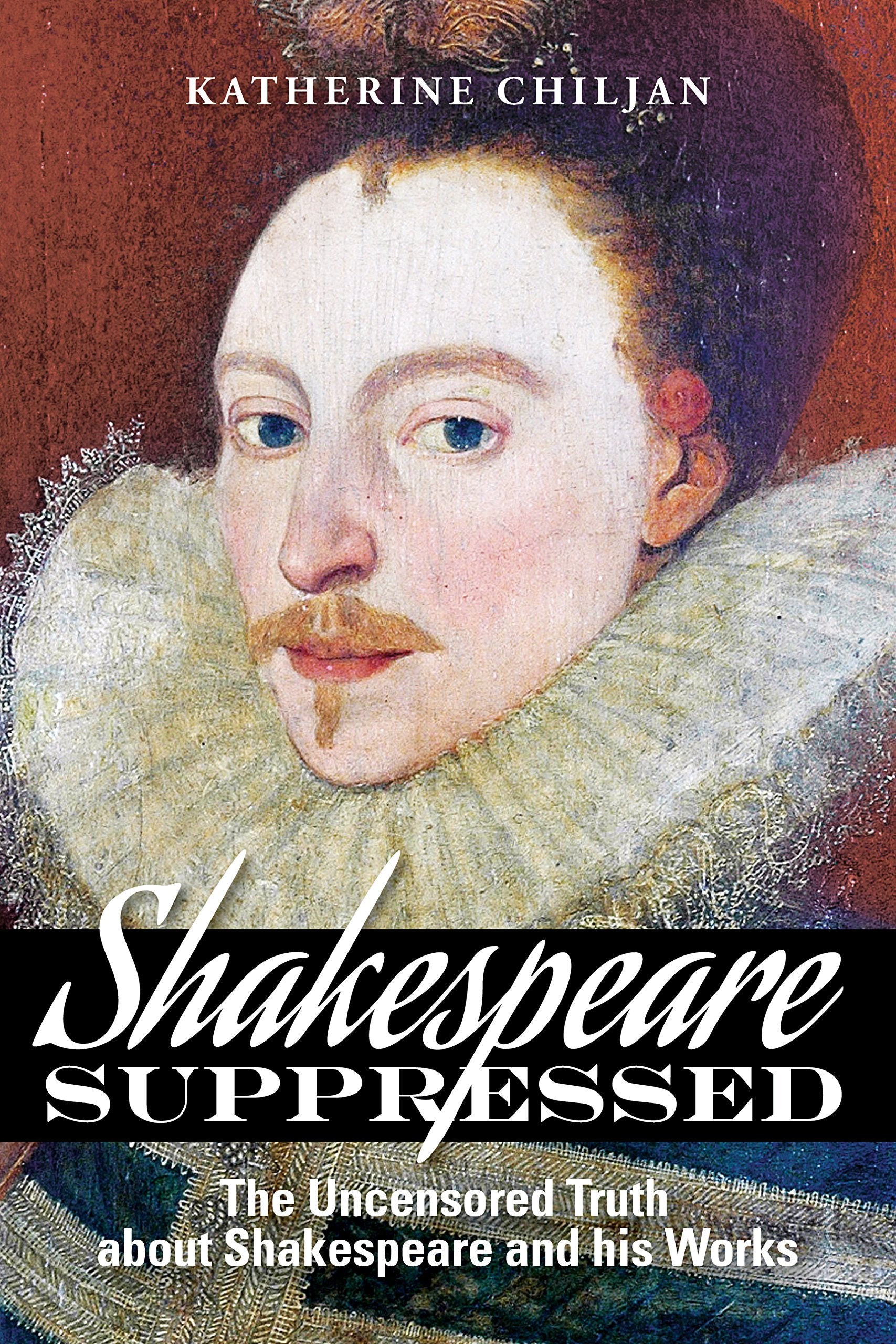 Shakespeare Suppressed: The Uncensored Truth About Shakespeare and His Works Art & Literature