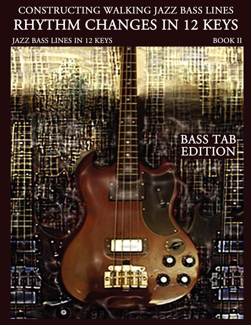 Constructing Walking Jazz Bass Lines Book II Walking Bass Lines: Rhythm Changes in 12 Keys Bass Tab edition Sheet Music