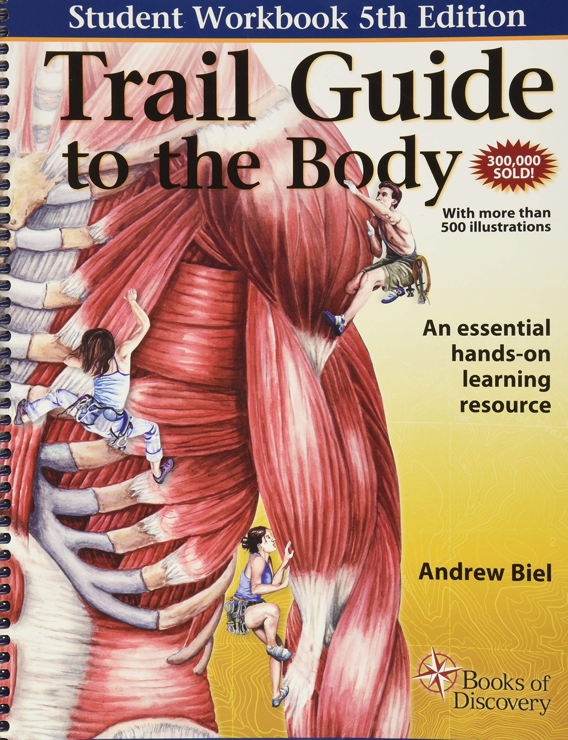 Trail Guide to the Body: A Hands on Guide to Locating Muscles, Bones and More Medicine