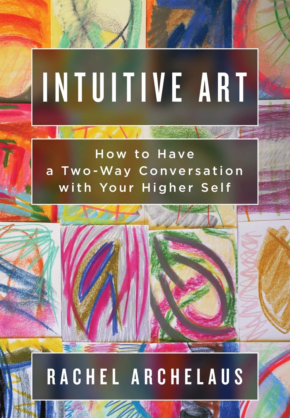 Intuitive Art: How to Have a Two-Way Conversation with Your Higher Self Film, Art & Culture