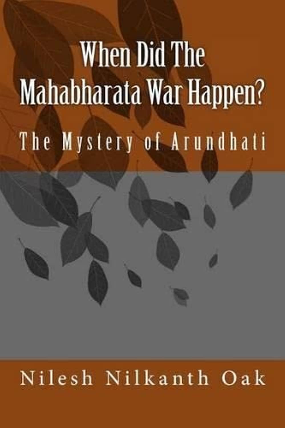 When Did The Mahabharata War Happen?: The Mystery of Arundhati Politics & History