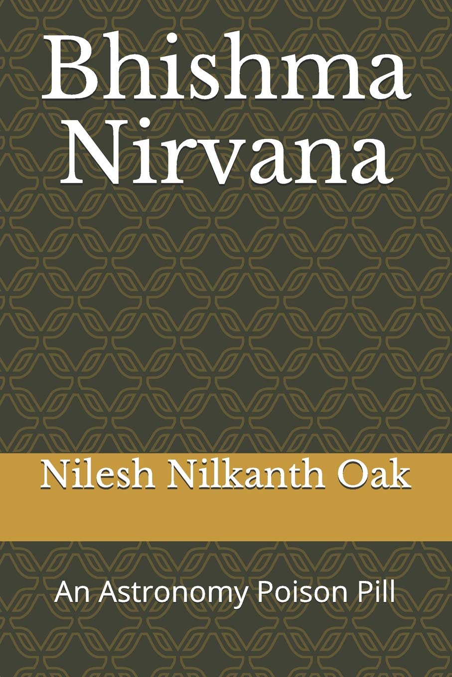 Bhishma Nirvana: An Astronomy Poison Pill Politics & History
