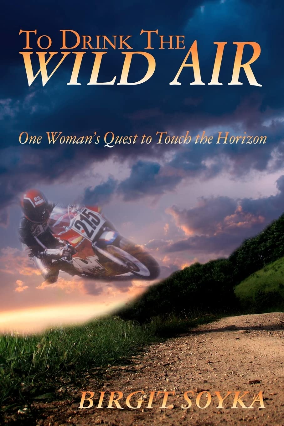 To Drink The Wild Air: One Woman's Quest to Touch the Horizon Memories
