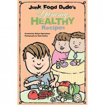 Junk Food Dude's Yummy Healthy Recipes Books