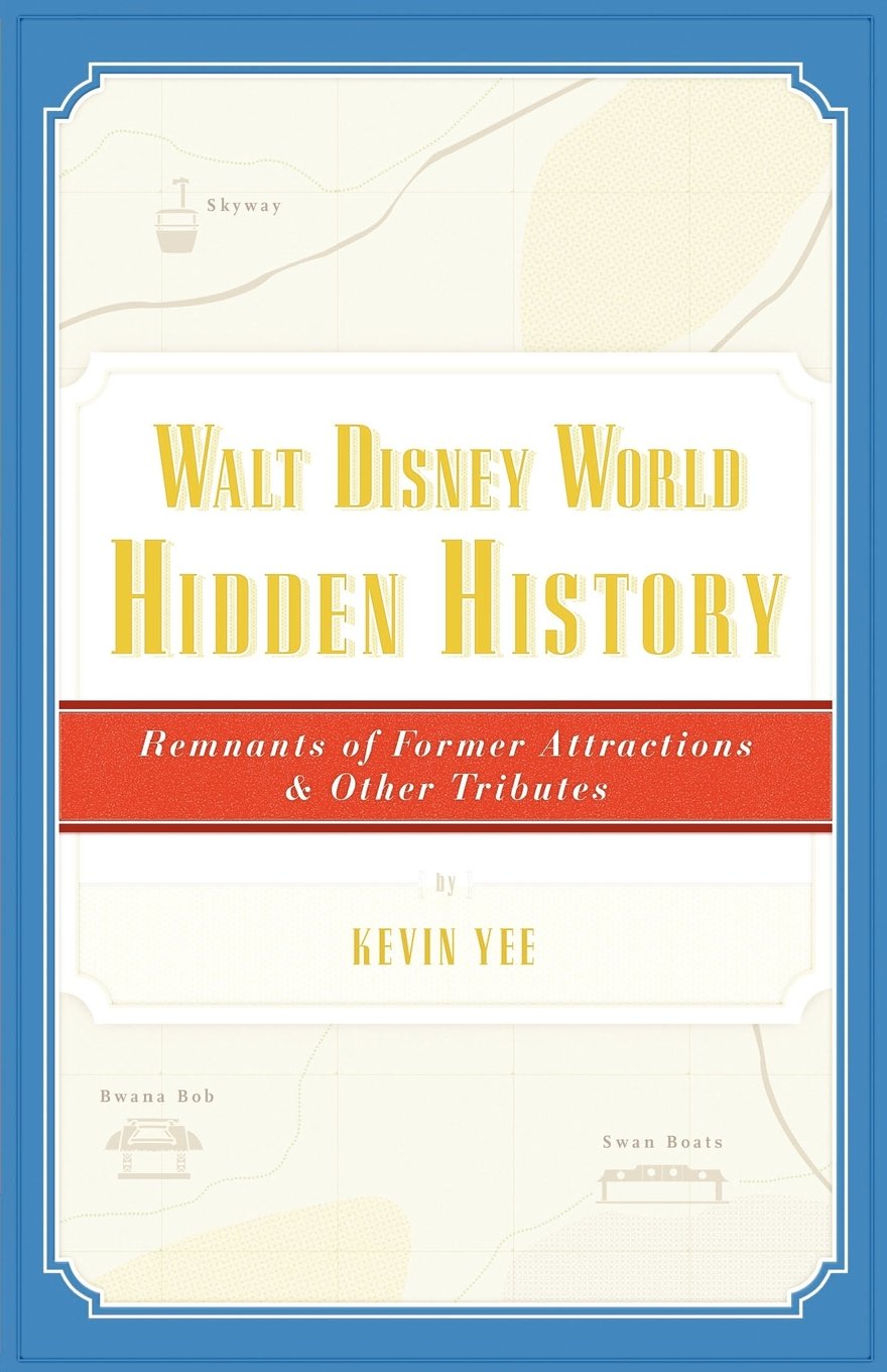 Walt Disney World Hidden History: Remnants of Former Attractions and Other Tributes Leisure, Home & Garden